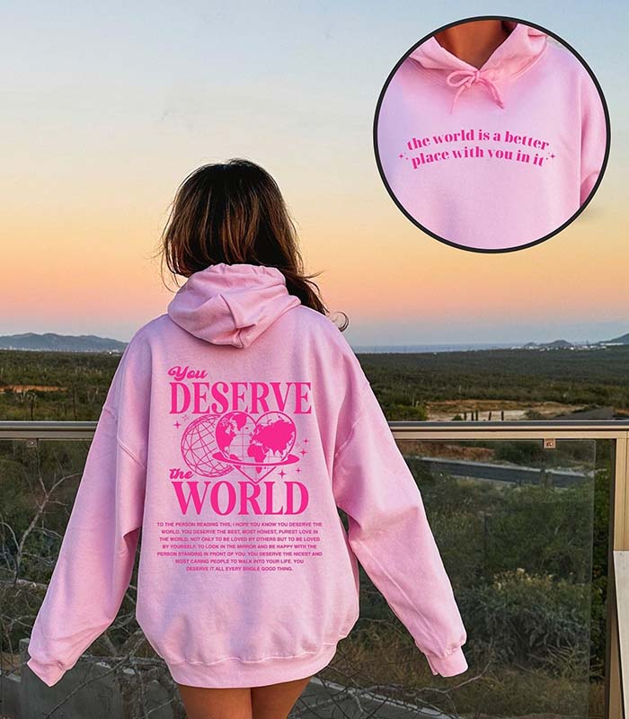 You Deserve The World Aesthetic Hoodie