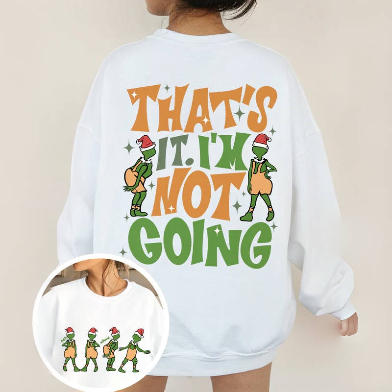 That's It I'M Not Going Sweatshirt