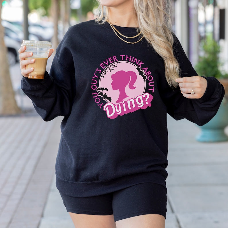 You Guys Ever Think About Dying Barbie Halloween Sweatshirt