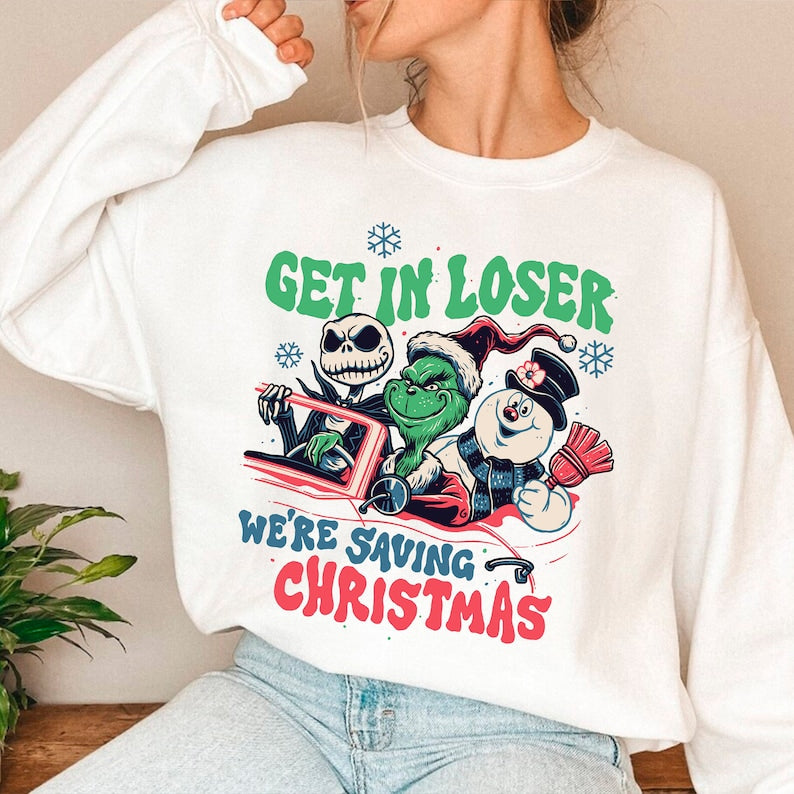 Get In Loser We're Saving Christmas Sweatshirt